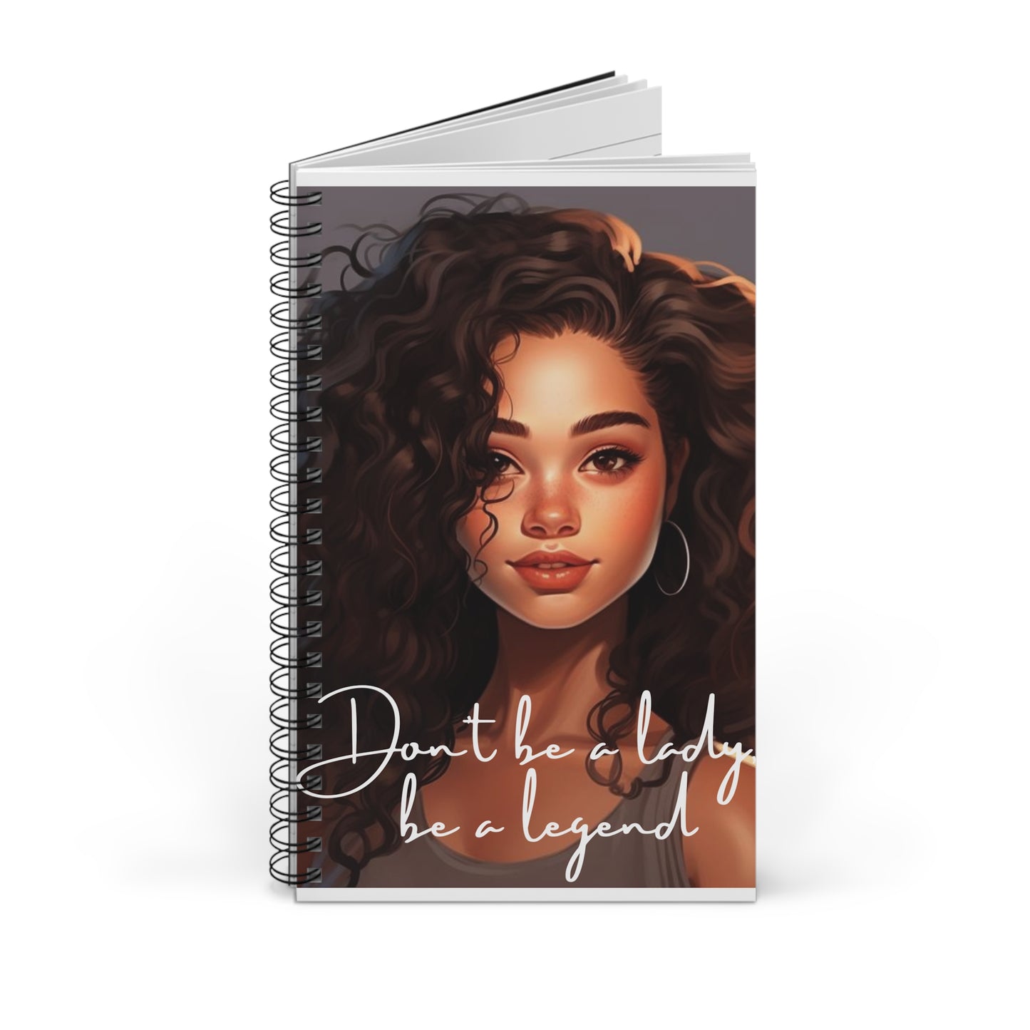 Spiral Journal - Don't Be a Lady, Be a Legend Notebook