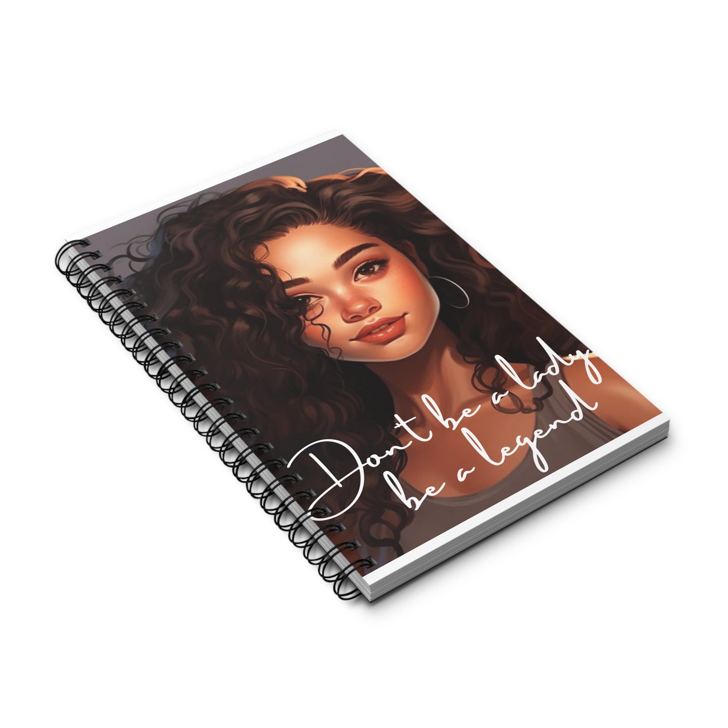 Spiral Journal - Don't Be a Lady, Be a Legend Notebook