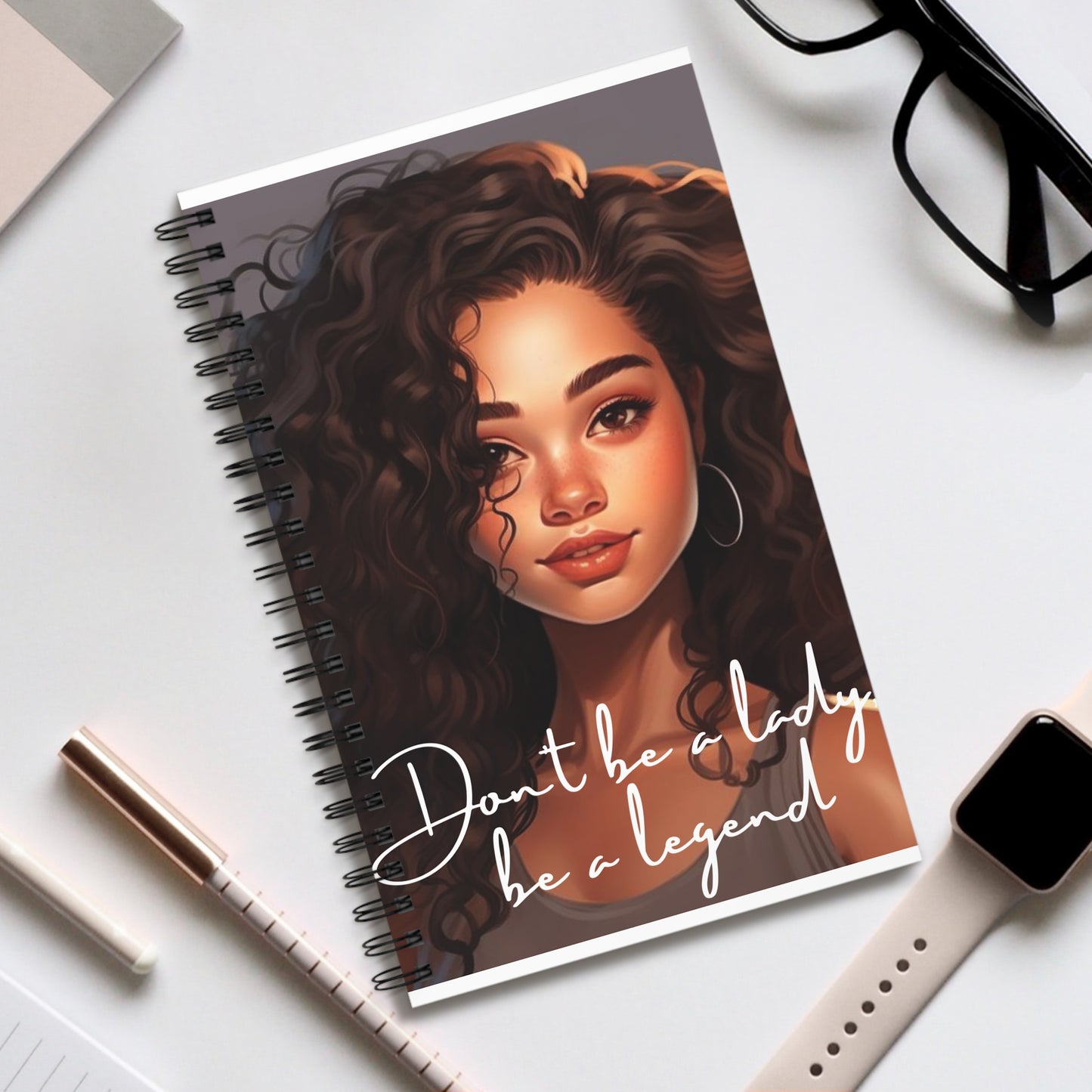 Spiral Journal - Don't Be a Lady, Be a Legend Notebook